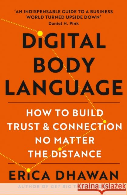 Digital Body Language: How to Build Trust and Connection, No Matter the Distance Erica Dhawan 9780008476526