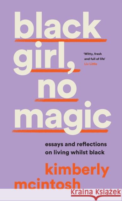 black girl, no magic: reflections on race and respectability Kimberly McIntosh 9780008477059