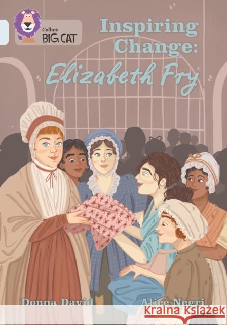 Inspiring Change: Elizabeth Fry: Band 17/Diamond Donna David 9780008478889 HarperCollins Publishers