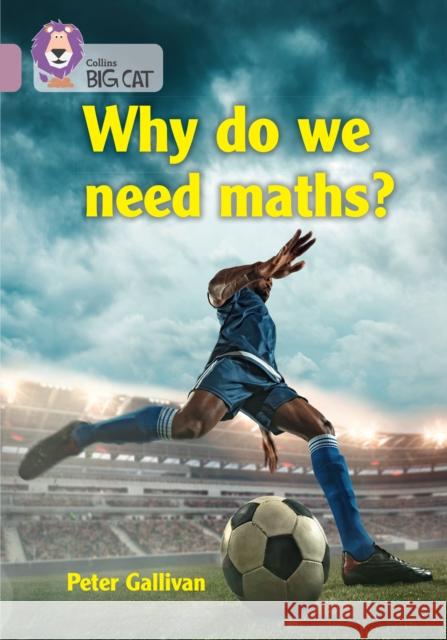 Why do we need maths?: Band 18/Pearl Collins Big Cat 9780008479152 HarperCollins Publishers