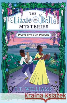 The Lizzie and Belle Mysteries: Portraits and Poison J.T. Williams 9780008485283 HarperCollins Publishers