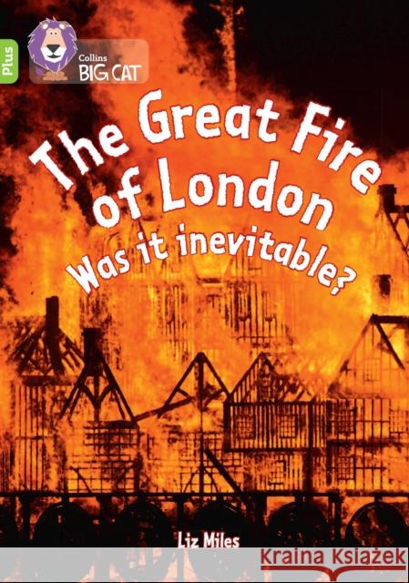 The Great Fire of London: Was it inevitable?: Band 11+/Lime Plus Miles, Liz 9780008485719 HarperCollins Publishers