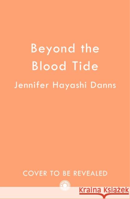 Beyond the Blood Tide Jennifer Hayashi Danns 9780008491246 HarperCollins Publishers