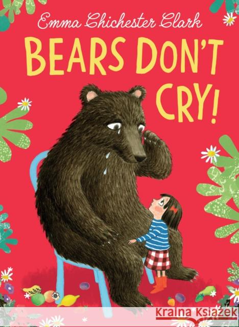 Bears Don’t Cry! Emma Chichester Clark 9780008491833