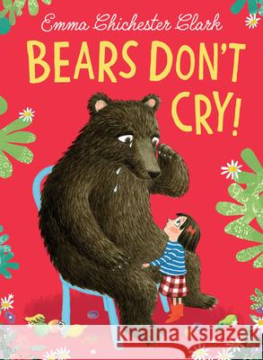 Bears Don’t Cry! Emma Chichester Clark 9780008491871