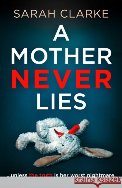 A Mother Never Lies Clarke, Sarah 9780008494889