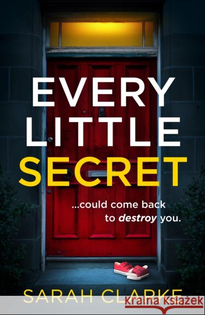 Every Little Secret Sarah Clarke 9780008494919