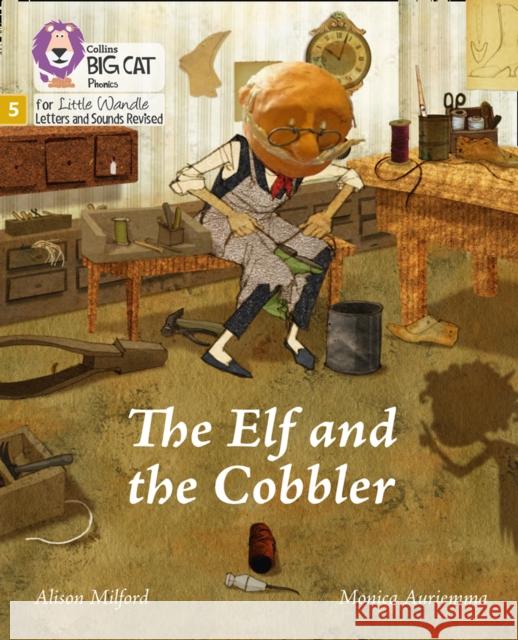 The Elf and the Cobbler: Phase 5 Set 1 Milford, Alison 9780008502652 Collins