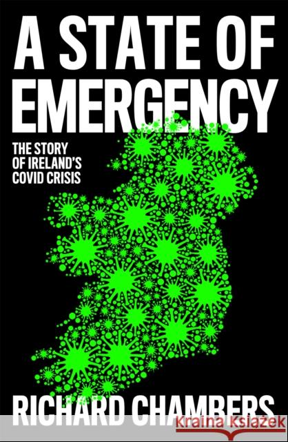 A State of Emergency: The Story of Ireland’s Covid Crisis Richard Chambers 9780008502850 HarperCollins Publishers