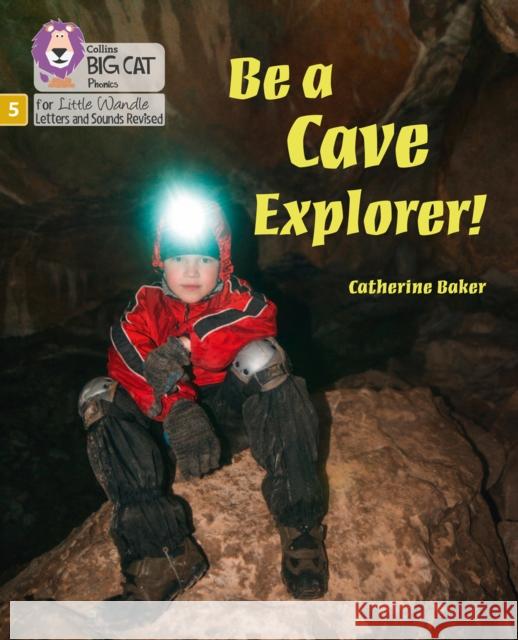 Be a Cave Explorer: Phase 5 Set 2 Catherine Baker 9780008504687 HarperCollins Publishers