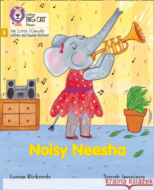 Noisy Neesha: Phase 5 Set 4 Lynne Rickards 9780008504748 HarperCollins Publishers