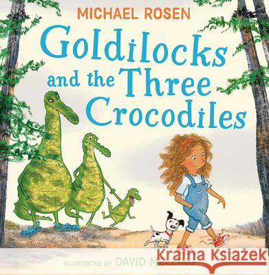 Goldilocks and the Three Crocodiles Michael Rosen 9780008509927