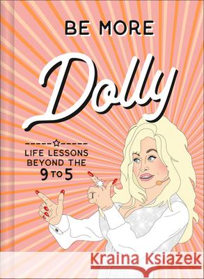 Be More Dolly: Life Lessons Beyond the 9 to 5 Gomer, Alice 9780008510763 HarperCollins Publishers