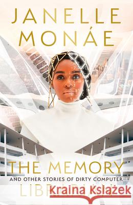 The Memory Librarian: And Other Stories of Dirty Computer Monae, Janelle 9780008512408