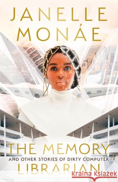 The Memory Librarian: And Other Stories of Dirty Computer Monae, Janelle 9780008512415