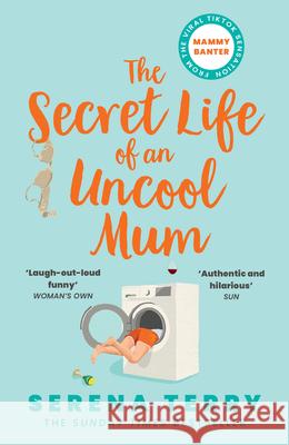 The Secret Life of an Uncool Mum Serena Terry 9780008512965