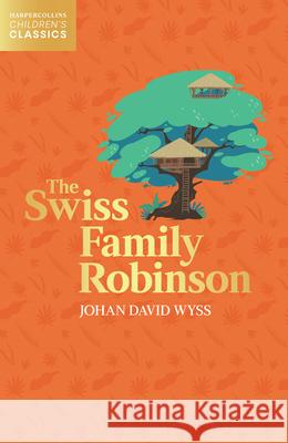 The Swiss Family Robinson (HarperCollins Children's Classics) Johann Wyss   9780008514525 