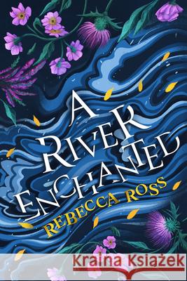 A River Enchanted Rebecca Ross 9780008514686