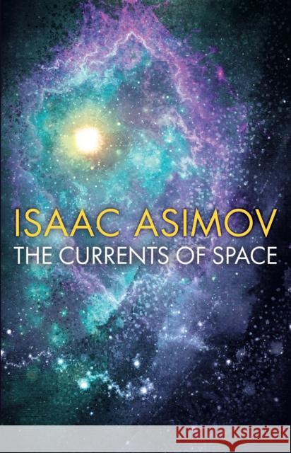 The Currents of Space Isaac Asimov 9780008516178 HarperCollins Publishers
