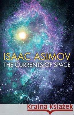 The Currents of Space Isaac Asimov 9780008516178 HarperCollins Publishers