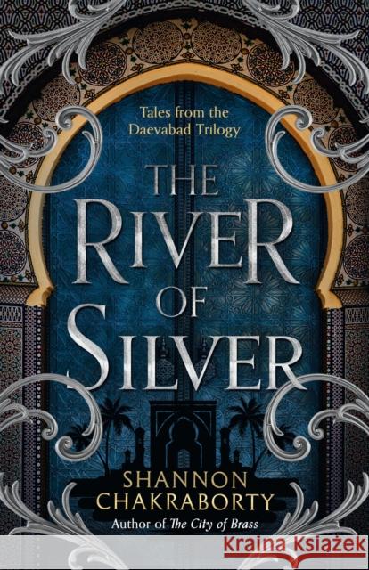 The River of Silver: Tales from the Daevabad Trilogy Chakraborty, Shannon 9780008518455 HarperCollins Publishers