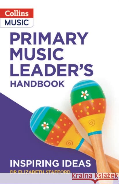 Primary Music Leader’s Handbook Dr Elizabeth Stafford 9780008518783