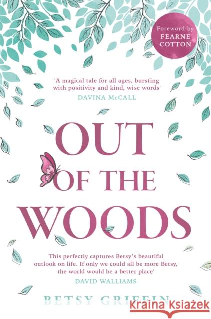 Out of the Woods: A Tale of Positivity, Kindness and Courage Betsy Griffin 9780008519643 HarperCollins Publishers