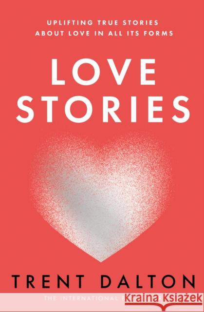 Love Stories Trent Dalton 9780008520533