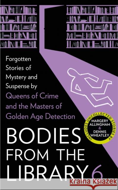 Bodies from the Library 6: Forgotten Stories of Mystery and Suspense by the Masters of the Golden Age of Detection  9780008522773 HarperCollins Publishers