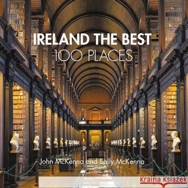 Ireland The Best 100 Places: Extraordinary Places and Where Best to Walk, Eat and Sleep Sally McKenna 9780008523831 HarperCollins Publishers
