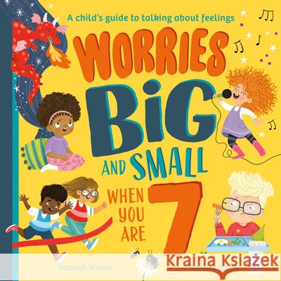 Worries Big and Small When You Are 7 Hannah Wilson 9780008524401