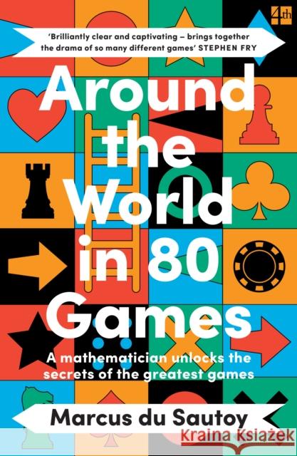 Around the World in 80 Games: A Mathematician Unlocks the Secrets of the Greatest Games Marcus du Sautoy 9780008525958