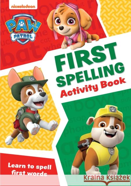 PAW Patrol First Spelling Activity Book: Get Set for School!  9780008526412 HarperCollins Publishers