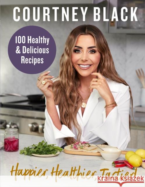 Happier, Healthier, Tastier!: 100 Recipes Under 600 Calories! Courtney Black 9780008527570 HarperCollins Publishers