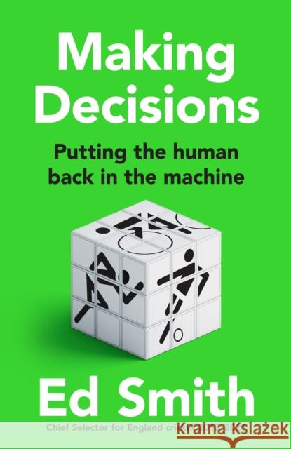 Making Decisions: Putting the Human Back in the Machine Ed Smith 9780008530143 HarperCollins Publishers