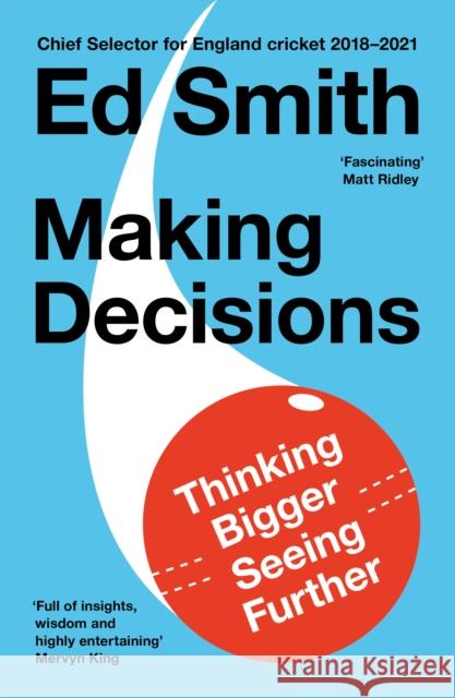 Making Decisions: Thinking Bigger, Seeing Further Ed Smith 9780008530181 HarperCollins Publishers