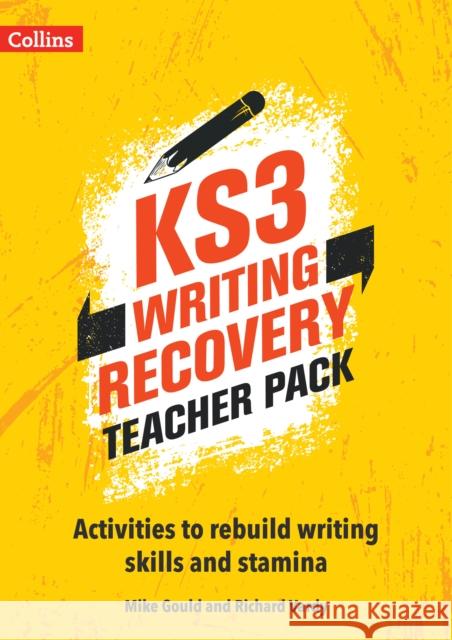 KS3 Writing Recovery Teacher Pack: Activities to Rebuild Writing Skills and Stamina Mike Gould 9780008530808 HarperCollins Publishers