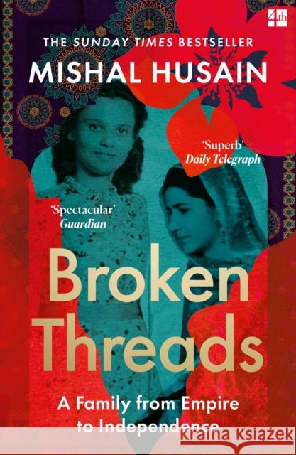 Broken Threads: My Family from Empire to Independence Mishal Husain 9780008531720