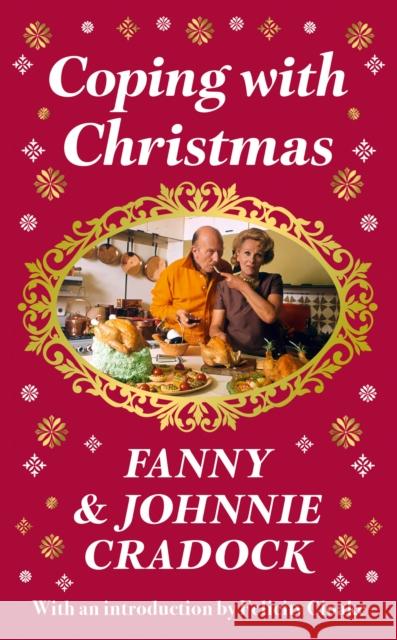 Coping with Christmas: A Fabulously Festive Christmas Companion Johnnie Cradock 9780008532277 HarperCollins Publishers