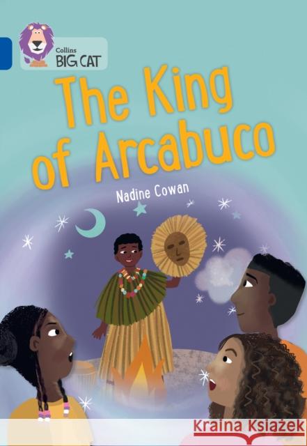 The King of Arcabuco: Band 16/Sapphire Nadine Cowan 9780008533359 HarperCollins Publishers