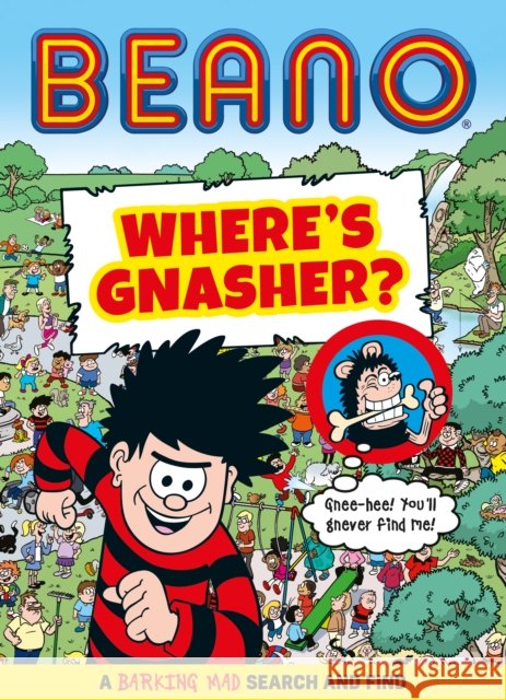 Beano Where’s Gnasher?: A Barking Mad Search and Find Book Beano 9780008534219 HarperCollins Publishers