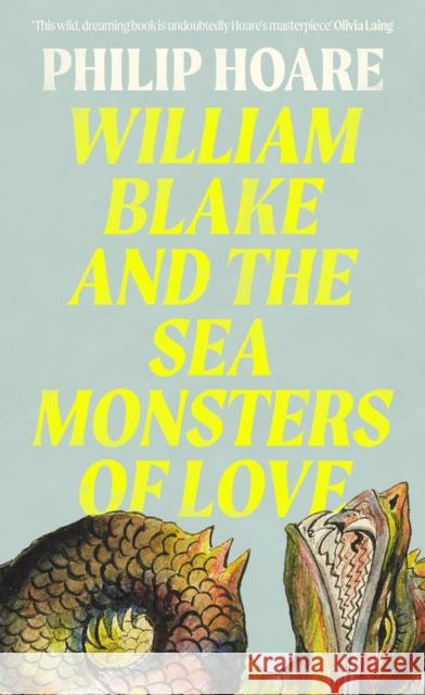 William Blake and The Sea Monsters of Love Philip Hoare 9780008534349 HarperCollins Publishers