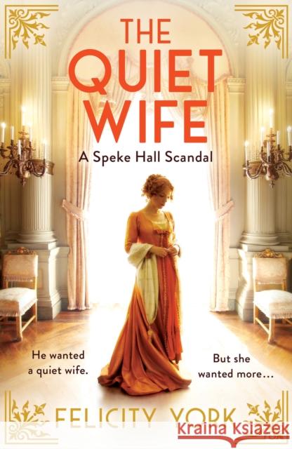 The Quiet Wife: A Speke Hall Scandal Felicity York 9780008535797