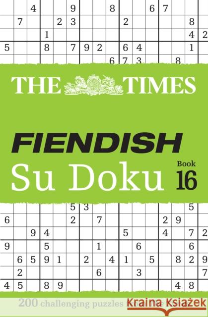 The Times Fiendish Su Doku Book 16: 200 Challenging Su Doku Puzzles The Times Mind Games 9780008535865