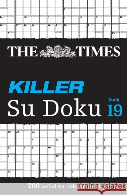 The Times Killer Su Doku Book 19: 200 Lethal Su Doku Puzzles The Times Mind Games 9780008535919