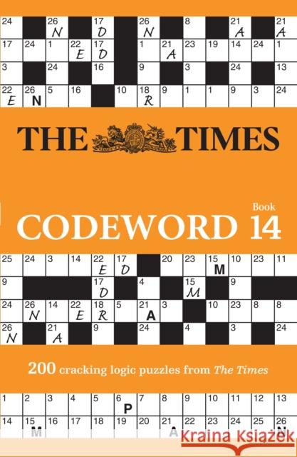 The Times Codeword 14: 200 Cracking Logic Puzzles The Times Mind Games 9780008535933