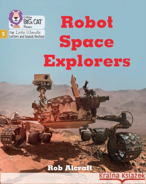 Robot Space Explorers: Phase 5 Set 4 Stretch and Challenge Alcraft, Rob 9780008539177