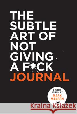 The Subtle Art of Not Giving a F*ck Journal Mark Manson 9780008542474