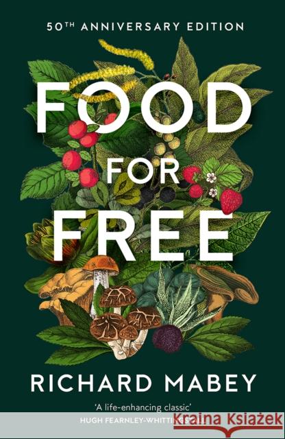 Food for Free: 50th Anniversary Edition Richard Mabey 9780008543105 HarperCollins Publishers
