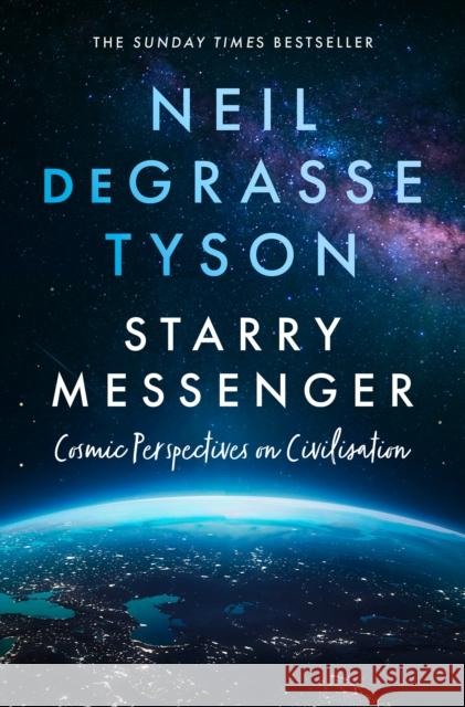 Starry Messenger: Cosmic Perspectives on Civilisation Neil deGrasse Tyson 9780008543211 HarperCollins Publishers